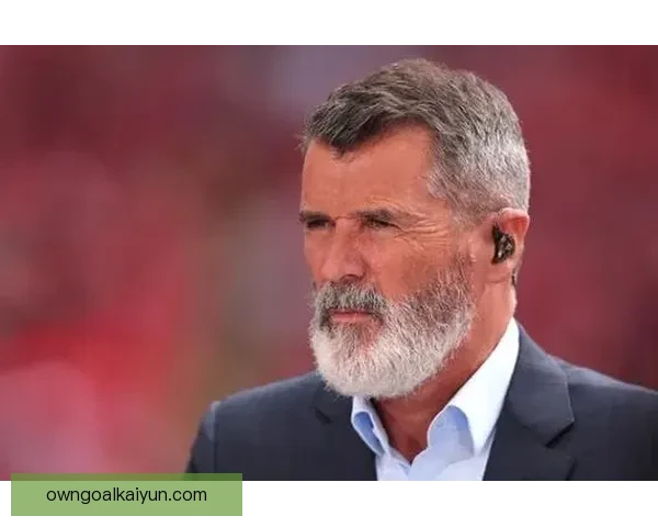 罗伊·基恩近期言论引发英超舆论关注